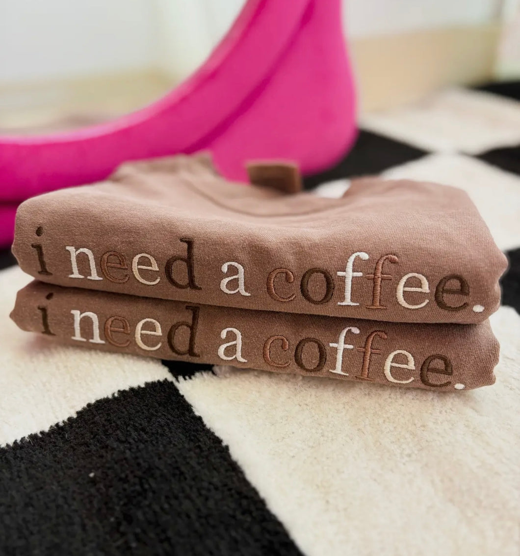 I need Coffee | Embroidered T Shirt