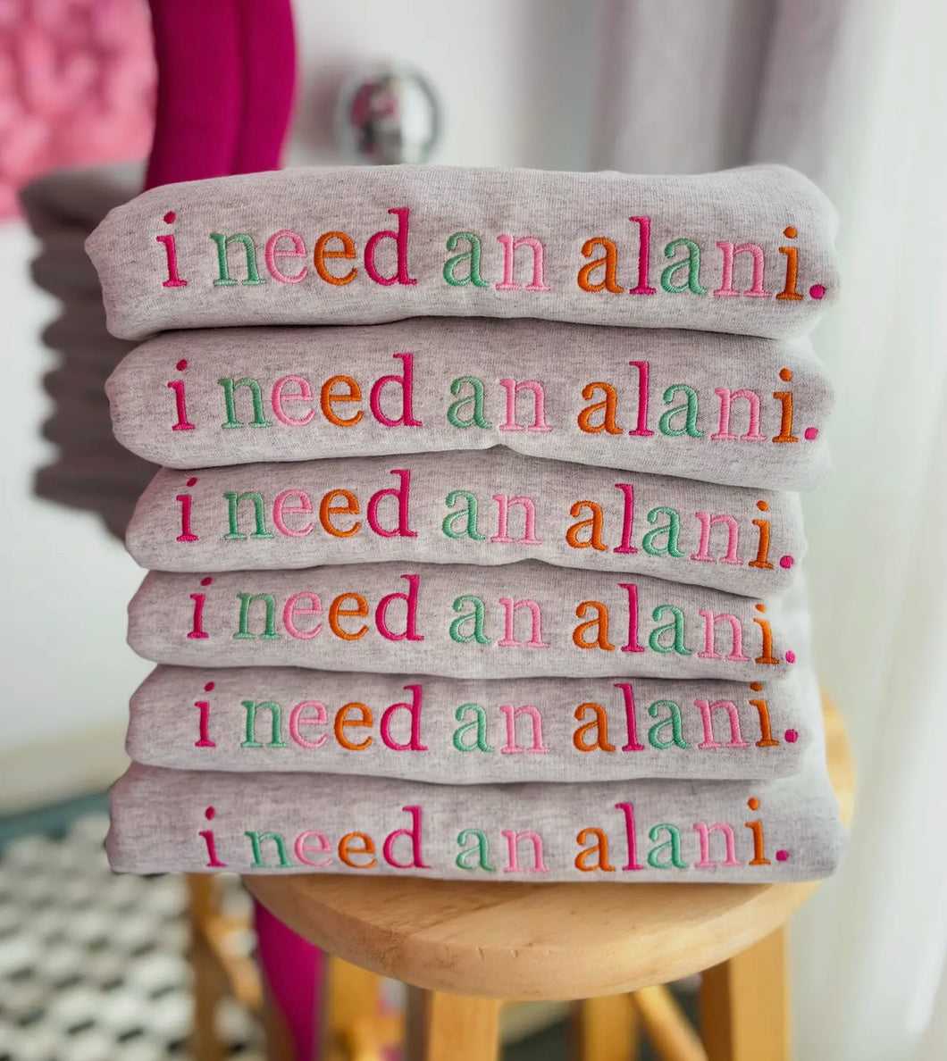 I need An Alani | Embroidered Crewneck