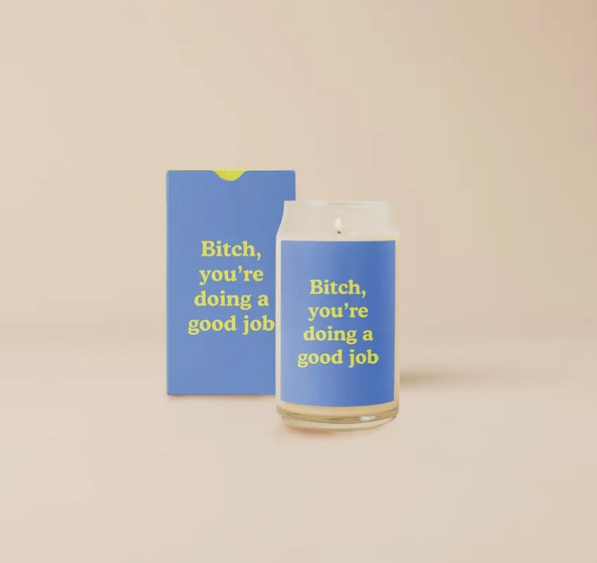 B*tch You’re Doing A Good Job - Glass Candle
