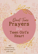 Load image into Gallery viewer, Quiet Time Prayers for a Teen Girl’s Heart
